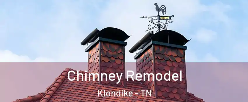 Chimney Remodel Klondike - TN