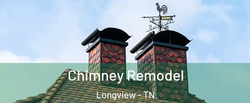 Chimney Remodel Longview - TN