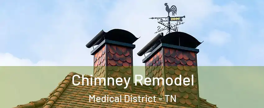 Chimney Remodel Medical District - TN