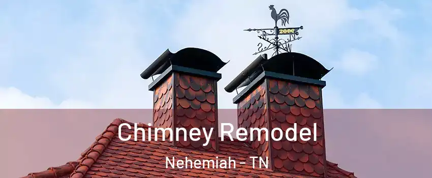 Chimney Remodel Nehemiah - TN