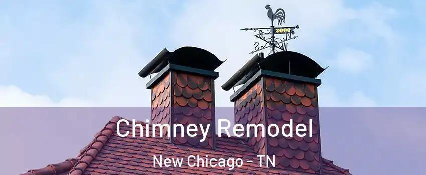 Chimney Remodel New Chicago - TN