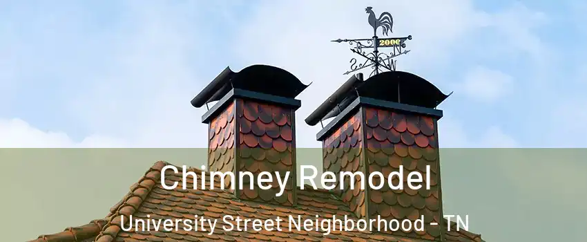 Chimney Remodel University Street Neighborhood - TN