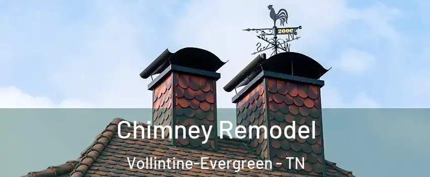 Chimney Remodel Vollintine-Evergreen - TN