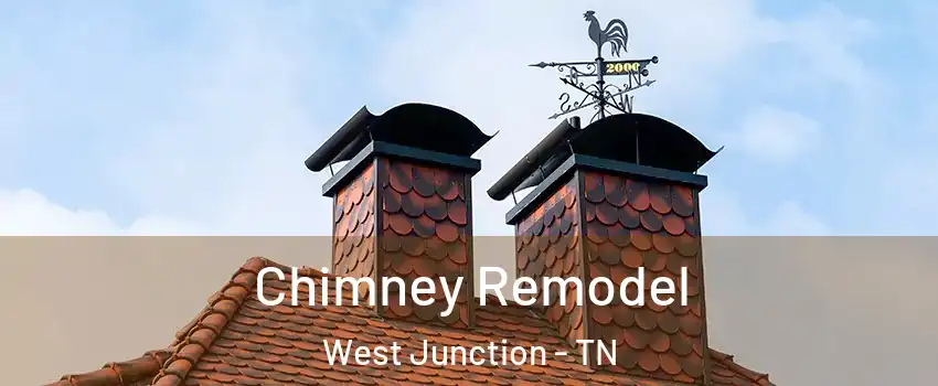 Chimney Remodel West Junction - TN