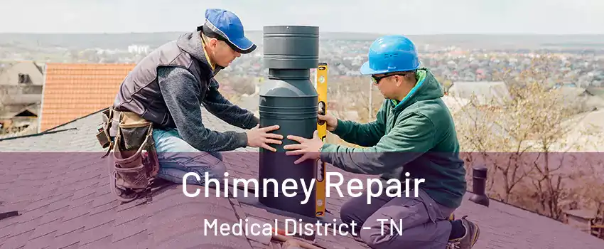 Chimney Repair Medical District - TN