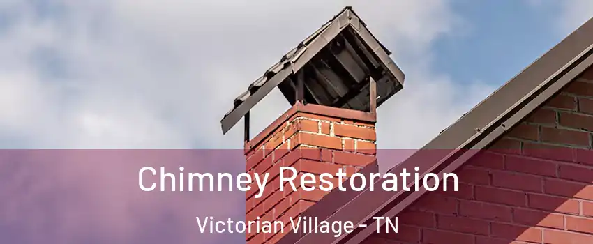 Chimney Restoration Victorian Village - TN