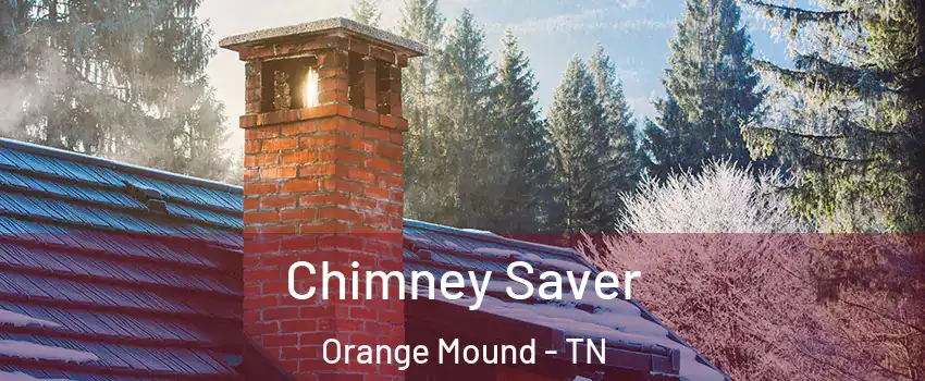 Chimney Saver Orange Mound - TN