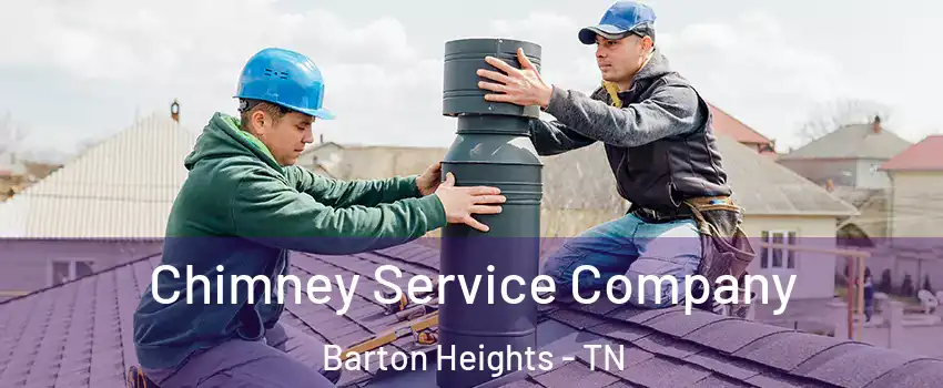 Chimney Service Company Barton Heights - TN