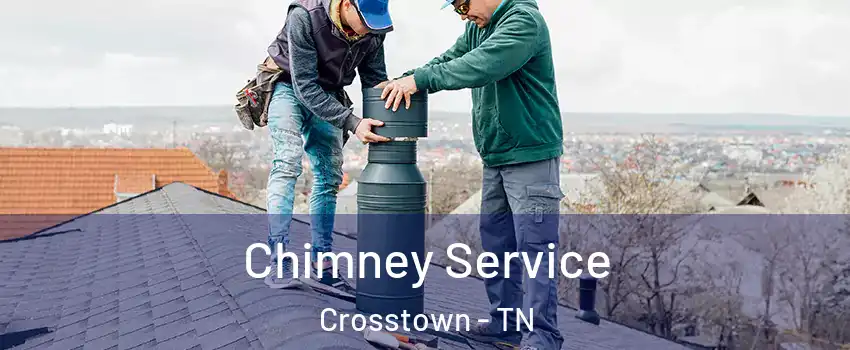 Chimney Service Crosstown - TN