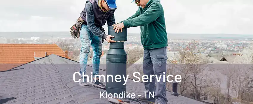 Chimney Service Klondike - TN