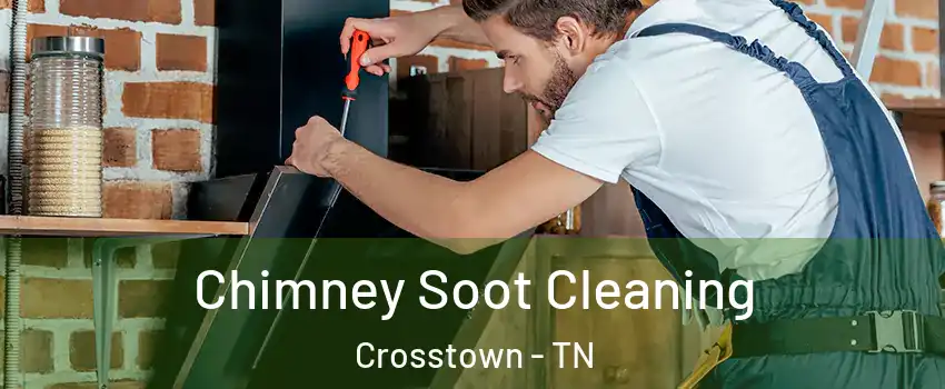 Chimney Soot Cleaning Crosstown - TN