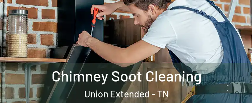 Chimney Soot Cleaning Union Extended - TN