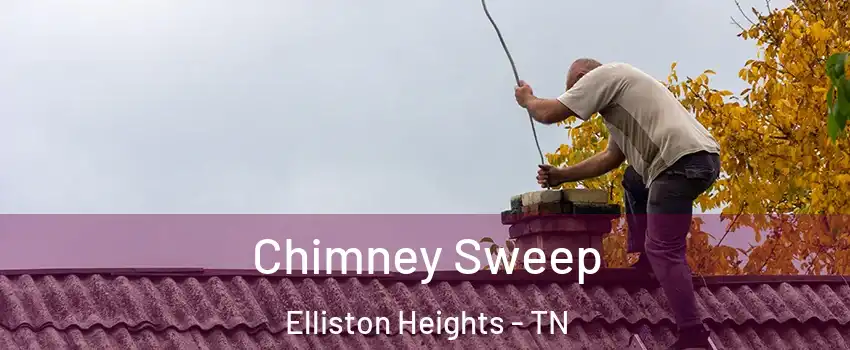 Chimney Sweep Elliston Heights - TN