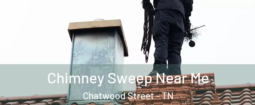 Chimney Sweep Near Me Chatwood Street - TN