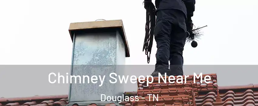 Chimney Sweep Near Me Douglass - TN