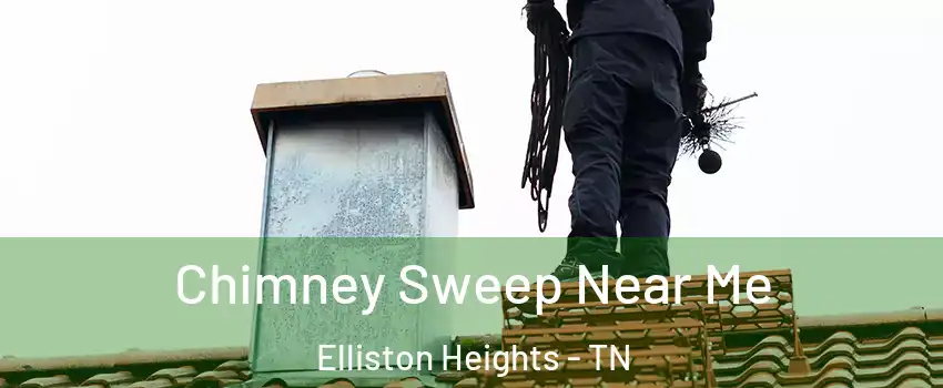 Chimney Sweep Near Me Elliston Heights - TN