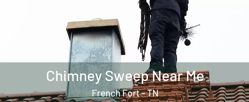 Chimney Sweep Near Me French Fort - TN