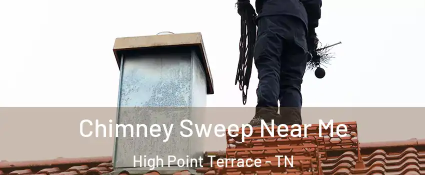 Chimney Sweep Near Me High Point Terrace - TN