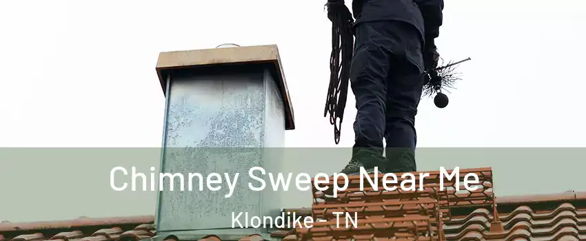 Chimney Sweep Near Me Klondike - TN