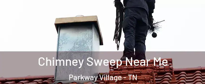 Chimney Sweep Near Me Parkway Village - TN