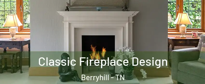 Classic Fireplace Design Berryhill - TN