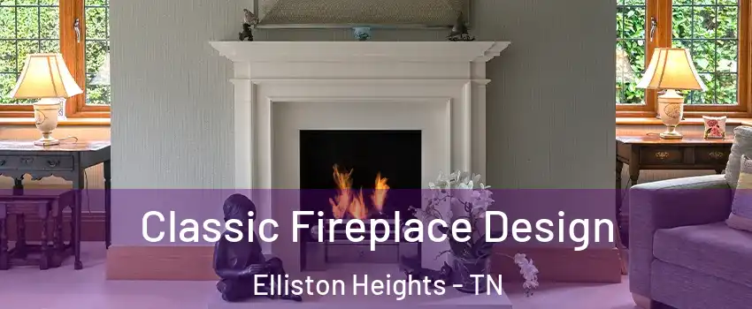 Classic Fireplace Design Elliston Heights - TN