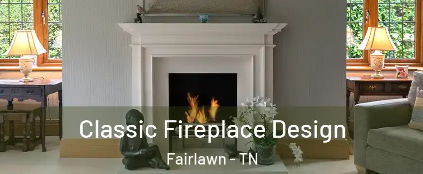 Classic Fireplace Design Fairlawn - TN