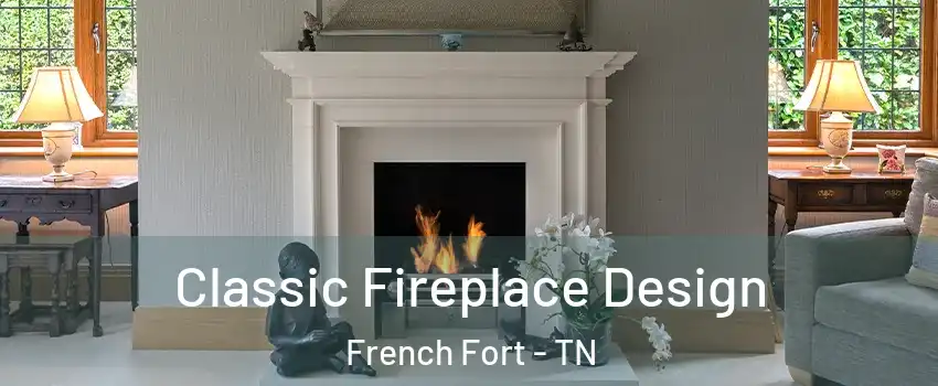 Classic Fireplace Design French Fort - TN