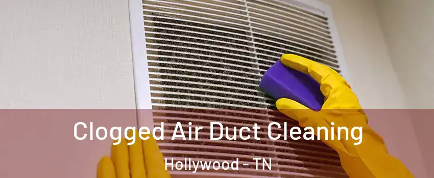 Clogged Air Duct Cleaning Hollywood - TN