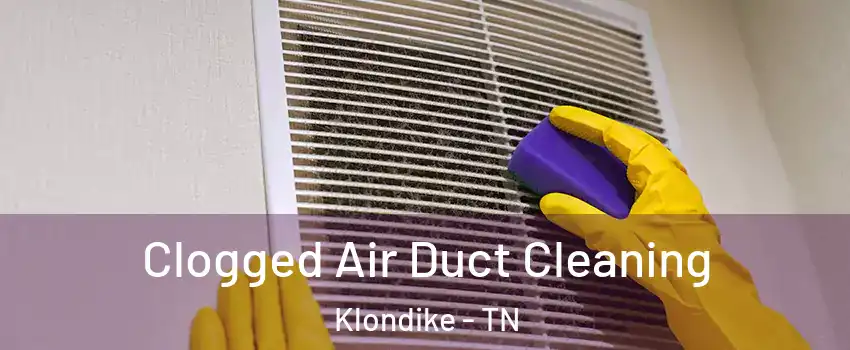 Clogged Air Duct Cleaning Klondike - TN