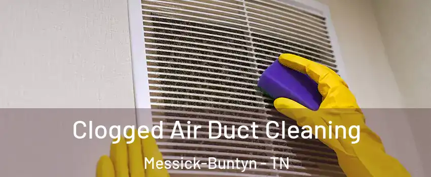 Clogged Air Duct Cleaning Messick-Buntyn - TN