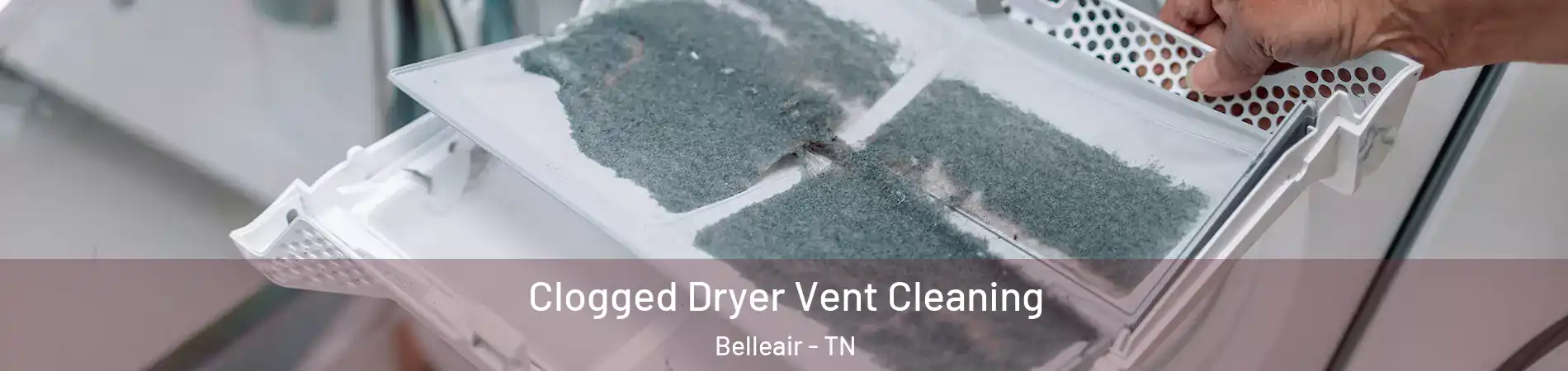 Clogged Dryer Vent Cleaning Belleair - TN