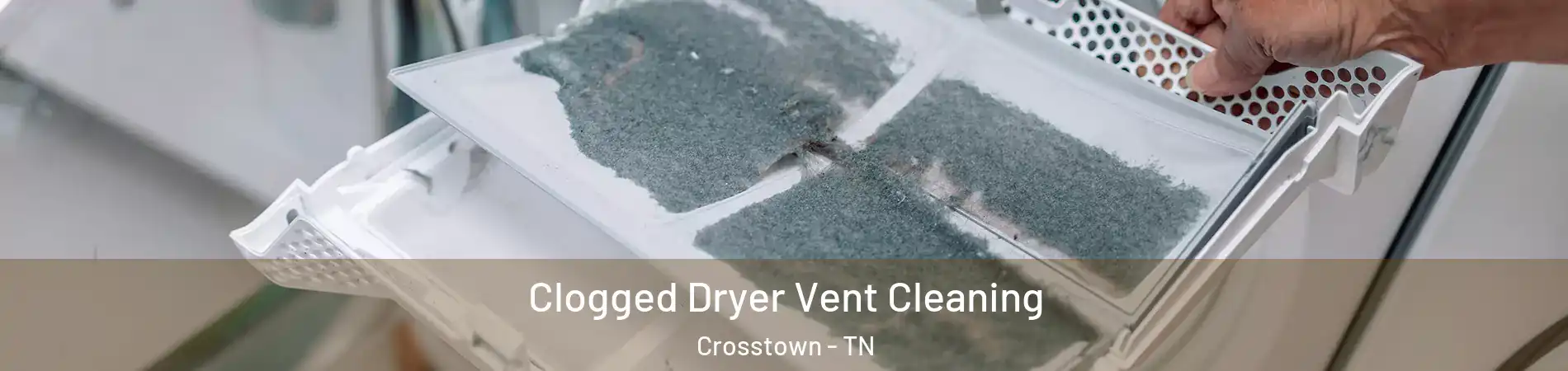 Clogged Dryer Vent Cleaning Crosstown - TN