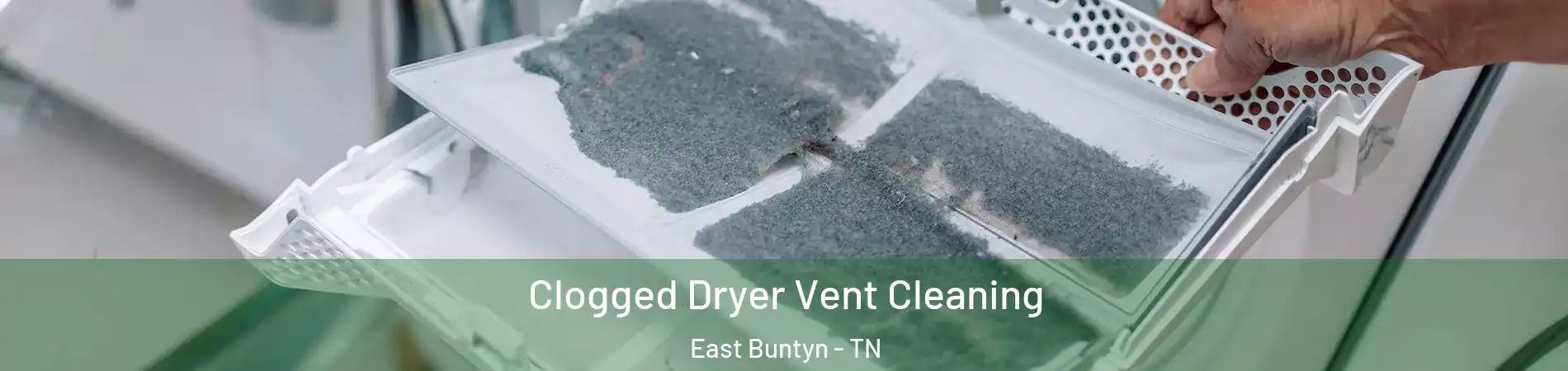 Clogged Dryer Vent Cleaning East Buntyn - TN