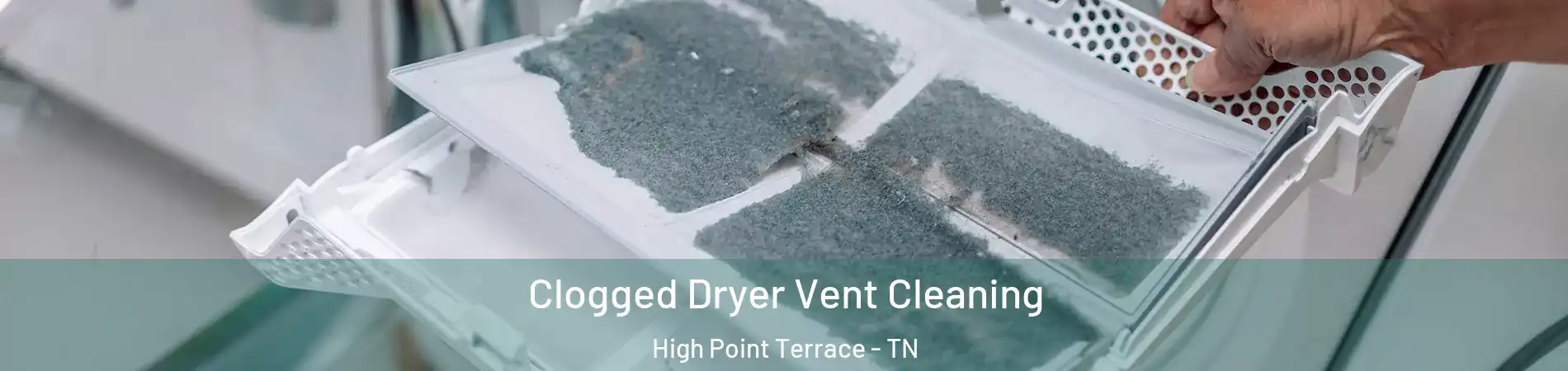 Clogged Dryer Vent Cleaning High Point Terrace - TN