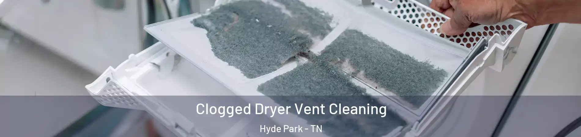 Clogged Dryer Vent Cleaning Hyde Park - TN