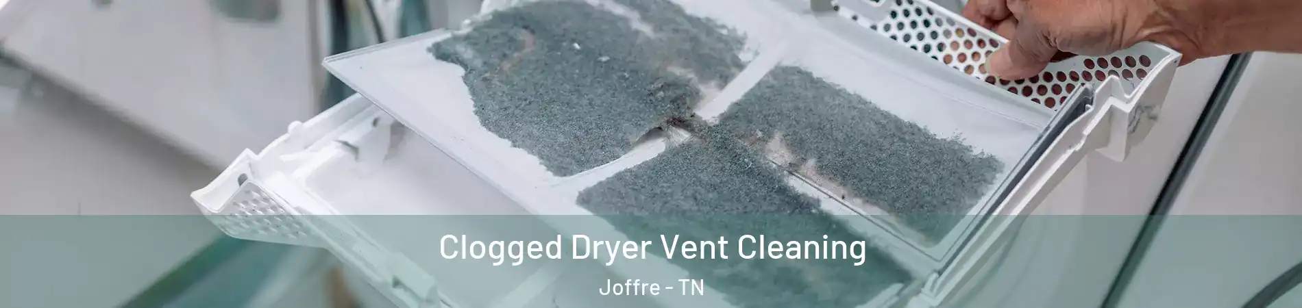 Clogged Dryer Vent Cleaning Joffre - TN