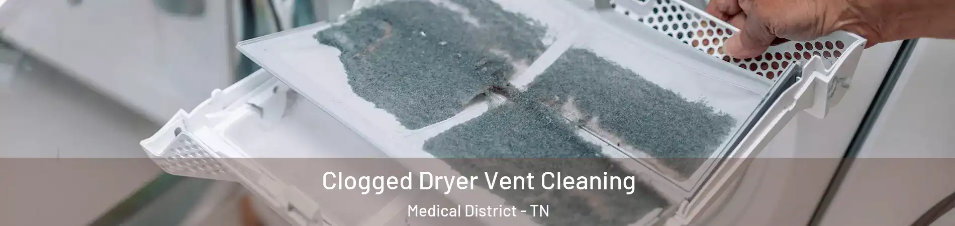 Clogged Dryer Vent Cleaning Medical District - TN