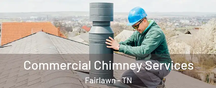 Commercial Chimney Services Fairlawn - TN