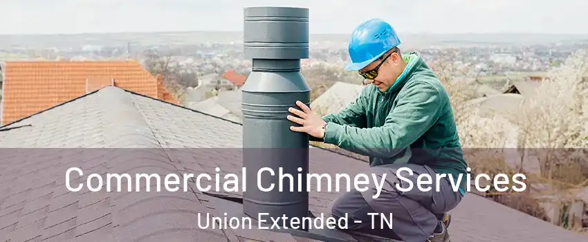 Commercial Chimney Services Union Extended - TN