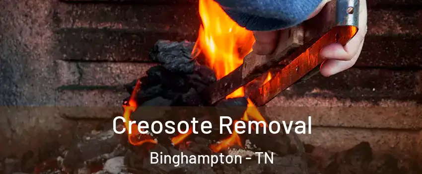 Creosote Removal Binghampton - TN