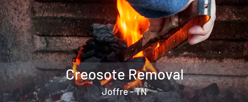 Creosote Removal Joffre - TN