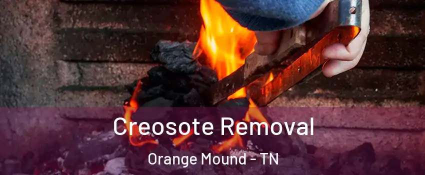 Creosote Removal Orange Mound - TN