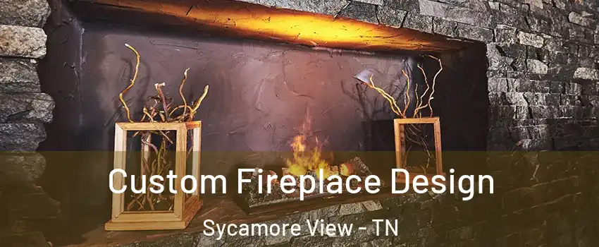 Custom Fireplace Design Sycamore View - TN