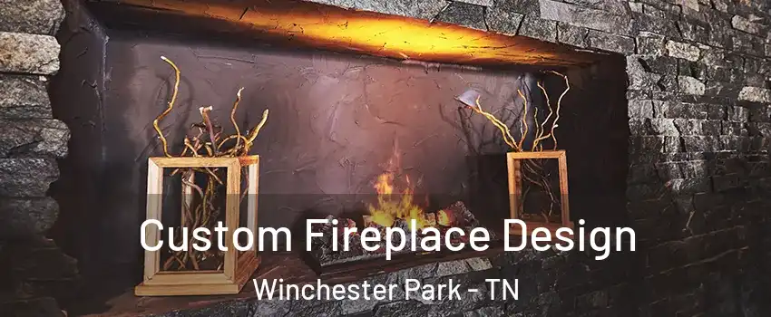 Custom Fireplace Design Winchester Park - TN