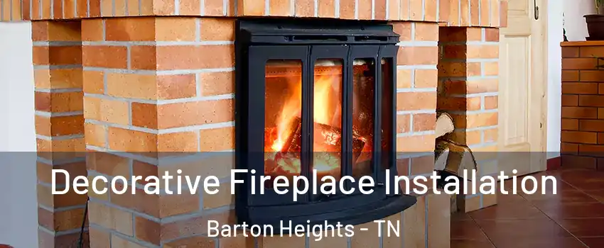 Decorative Fireplace Installation Barton Heights - TN