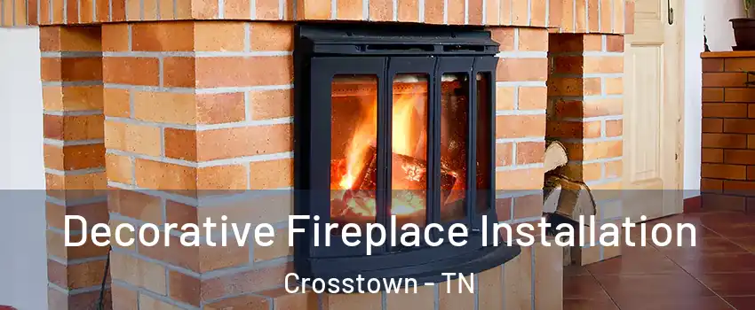 Decorative Fireplace Installation Crosstown - TN