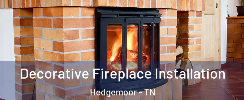 Decorative Fireplace Installation Hedgemoor - TN