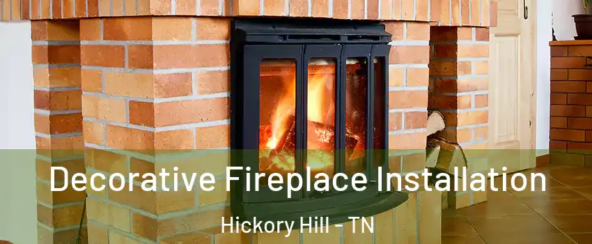 Decorative Fireplace Installation Hickory Hill - TN