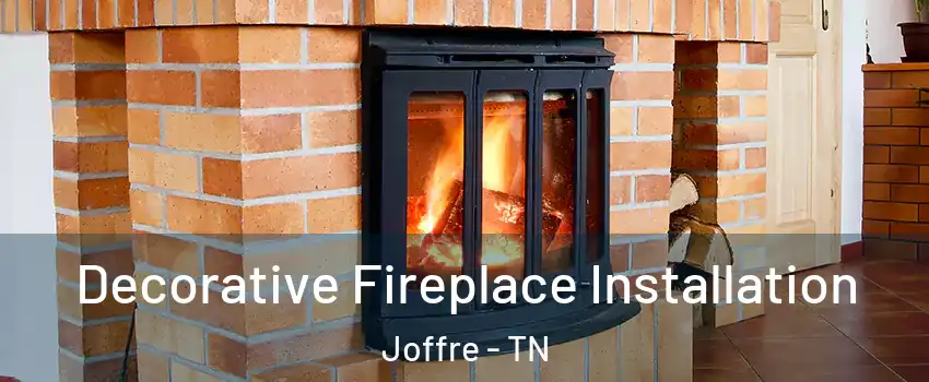 Decorative Fireplace Installation Joffre - TN